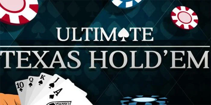 Ultimate Texas Hold’em – Sensasi Kesenangan Tanpa Batas Bermain Casino Online